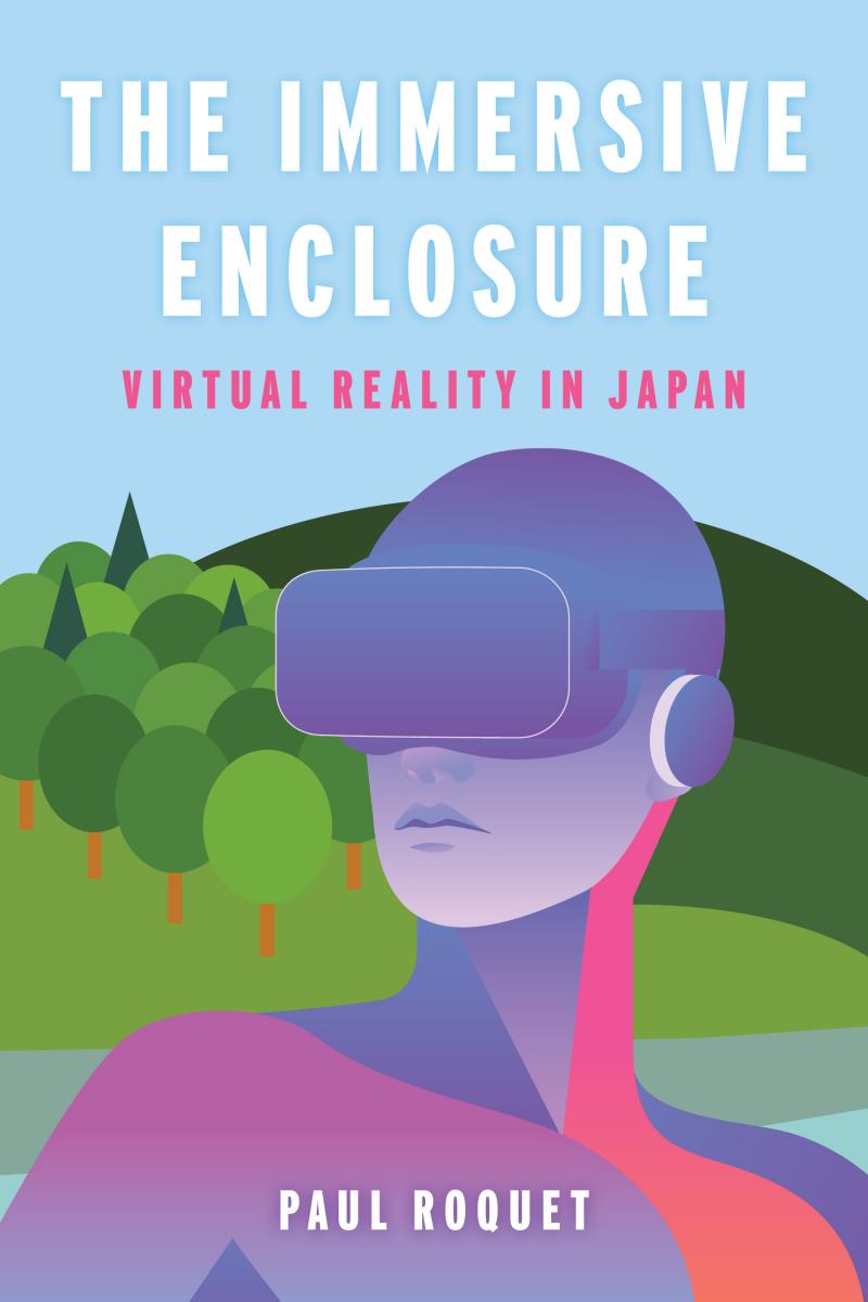 book cover: The Immersive Enclosure: Virtual Reality in Japan